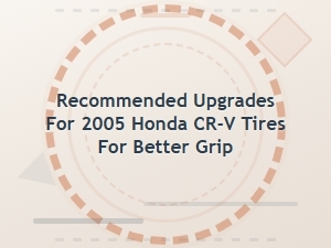 Enhancing Grip with Recommended Tire Upgrades for Your Cr-V