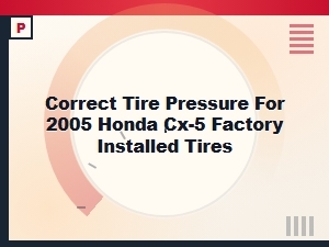 Finding the Correct Tire Pressure for Honda Cx-5 Factory Tires