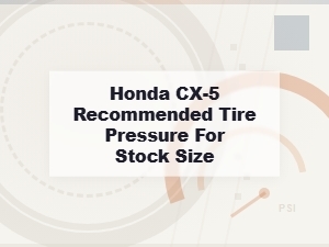 Recommended Tire Pressure for Honda Cx-5 Stock Tire Size